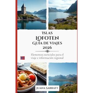 Sarratt, Juana Islas Lofoten Guía de viajes 2026: Elementos esenciales para el viaje e información regional Sarratt, Juana Islas Lofoten Guía de viajes 2026: Elementos esenciales para el viaje e información regional