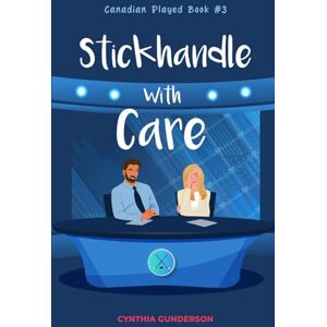 Gunderson, Cynthia Stickhandle With Care: A second-chance, low-spice hockey romance (Canadian Played) Gunderson, Cynthia Stickhandle With Care: A second-chance, low-spice hockey romance (Canadian Played)
