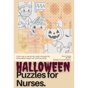 G, C S Puzzles for Nurses. Halloween Edition: A nursing activity book for adults with Halloween-themed crossword puzzles, Case Studies, Word Searches, and Coloring Pages G, C S Puzzles for Nurses. Halloween Edition: A nursing activity book for adults with Halloween-themed crossword puzzles, Case Studies, Word Searches, and Coloring Pages