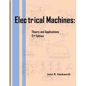 Hackworth, John R. Electrical Machines: Theory and Applications Hackworth, John R. Electrical Machines: Theory and Applications