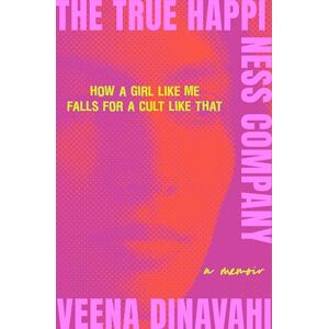 Dinavahi, Veena The True Happiness Company: A Memoir Dinavahi, Veena The True Happiness Company: A Memoir