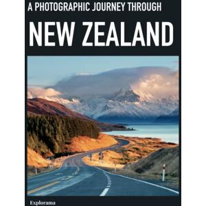 Explorama, Explorama A photographic journey through NEW ZEALAND: The Best of NEW ZEALAND in photographs A photo book and coffee table book to all the most beautiful ... See the world through photography) Explorama, Explorama A photographic journey through NEW ZEALAND: The Best of NEW ZEALAND in photographs A photo book and coffee table book to all the most beautiful ... See the world through photography)