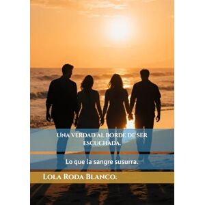 Blanco Una verdad al borde de ser escuchada.: Lo que la sangre susurra. Blanco Una verdad al borde de ser escuchada.: Lo que la sangre susurra.