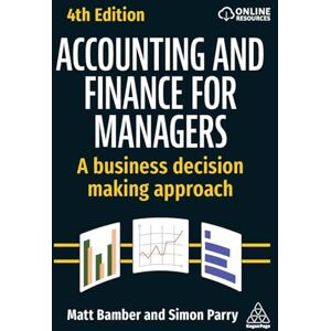 Bamber, Matt Accounting and Finance for Managers: A Business Decision Making Approach Bamber, Matt Accounting and Finance for Managers: A Business Decision Making Approach