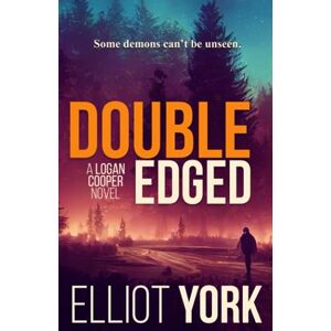 York, Elliot Double Edged: A pulse-pounding crime thriller (Detective Logan Cooper Series) York, Elliot Double Edged: A pulse-pounding crime thriller (Detective Logan Cooper Series)