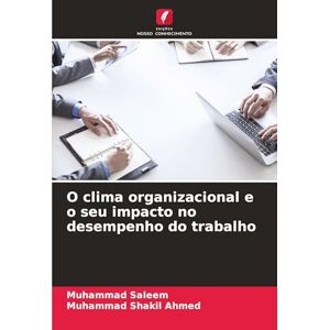 Saleem, Muhammad O clima organizacional e o seu impacto no desempenho do trabalho Saleem, Muhammad O clima organizacional e o seu impacto no desempenho do trabalho
