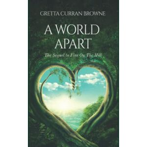 Browne, Gretta Curran A World Apart: An Epic Novel From Ireland's Past: A story of Love, Passion, and Rebellion (A Biographical Novel): 3 (The Liberty Trilogy) Browne, Gretta Curran A World Apart: An Epic Novel From Ireland's Past: A story of Love, Passion, and Rebellion (A Biographical Novel): 3 (The Liberty Trilogy)
