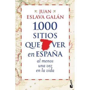 1.000 sitios que ver en España al menos una vez en la vida 1.000 sitios que ver en España al menos una vez en la vida