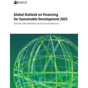 Oecd Global Outlook on Financing for Sustainable Development 2025 Oecd Global Outlook on Financing for Sustainable Development 2025