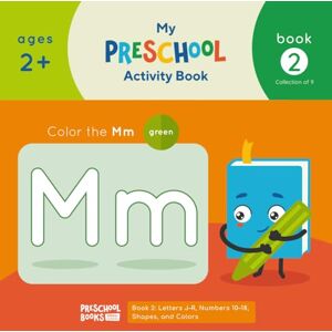 Gonzalez, Marietta My Preschool Activity Book: Book 2: Letters J–R, Numbers 10–18, Shapes, and Colors Gonzalez, Marietta My Preschool Activity Book: Book 2: Letters J–R, Numbers 10–18, Shapes, and Colors