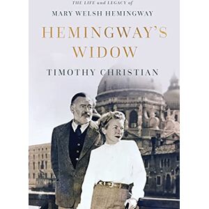 Pegasus Books Hemingway's Widow: The Life and Legacy of Mary Welsh Hemingway Pegasus Books Hemingway's Widow: The Life and Legacy of Mary Welsh Hemingway