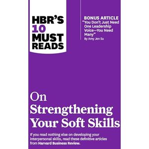 Review, Harvard Business HBR's 10 Must Reads on Strengthening Your Soft Skills (with bonus article "You Don't Need Just One Leadership Voice--You Need Many" by Amy Jen Su) Review, Harvard Business HBR's 10 Must Reads on Strengthening Your Soft Skills (with bonus article "You Don't Need Just One Leadership Voice--You Need Many" by Amy Jen Su)