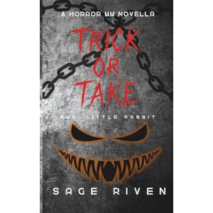 Riven, Sage Trick or Take: A Horror MM Dark Romance Novella Riven, Sage Trick or Take: A Horror MM Dark Romance Novella