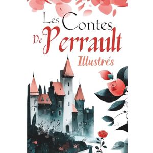 Asmar, Edition Les Contes de Perrault illustrés: Recueil de contes classiques adaptés pour enfants Asmar, Edition Les Contes de Perrault illustrés: Recueil de contes classiques adaptés pour enfants