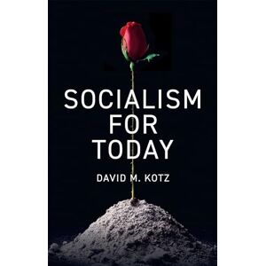 Kotz, David M. Socialism for Today: Escaping the Cruelties of Capitalism Kotz, David M. Socialism for Today: Escaping the Cruelties of Capitalism