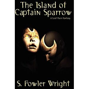 Wright, S. Fowler The Island of Captain Sparrow: A Lost Race Fantasy Wright, S. Fowler The Island of Captain Sparrow: A Lost Race Fantasy