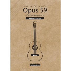 Horn, Paul Brooks Matteo Carcassi's Opus 59: Fifty Progressive Pieces (Tablature Edition) Horn, Paul Brooks Matteo Carcassi's Opus 59: Fifty Progressive Pieces (Tablature Edition)