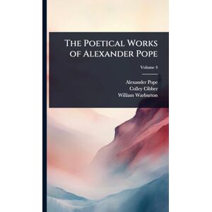 Pope, Alexander The Poetical Works of Alexander Pope Pope, Alexander The Poetical Works of Alexander Pope
