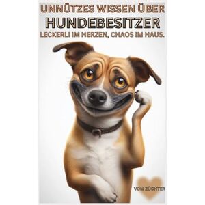 Baron, Kathleen Buch Unnützes Wissen über Hundebesitzer, Die verrückteste Spezies nach dem Hund selbst, Wahre Hundeliebe, Geschenk für Hunde Fans: Das ultimative ... & alle, die Hundebücher neu lieben Baron, Kathleen Buch Unnützes Wissen über Hundebesitzer, Die verrückteste Spezies nach dem Hund selbst, Wahre Hundeliebe, Geschenk für Hunde Fans: Das ultimative ... & alle, die Hundebücher neu lieben