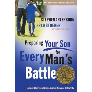Arterburn, Stephen Preparing Your Son for Every Man's Battle: Honest Conversations About Sexual Integrity Arterburn, Stephen Preparing Your Son for Every Man's Battle: Honest Conversations About Sexual Integrity