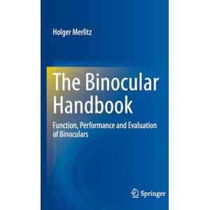 Merlitz, Holger The Binocular Handbook: Function, Performance and Evaluation of Binoculars Merlitz, Holger The Binocular Handbook: Function, Performance and Evaluation of Binoculars