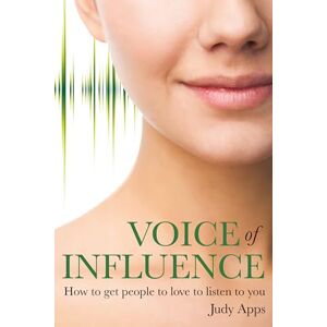 Apps, Judy Voice of Influence: How To Get People To Love To Listen To You Apps, Judy Voice of Influence: How To Get People To Love To Listen To You