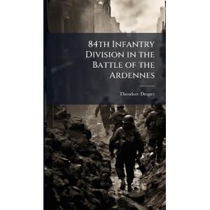 Draper 84th Infantry Division in the Battle of the Ardennes Draper 84th Infantry Division in the Battle of the Ardennes