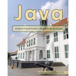 Decouverte, Florian Java: A Visual Travel Guide in 50 Capitvating Images (World Through the Lens: A Travel Photography Series) Decouverte, Florian Java: A Visual Travel Guide in 50 Capitvating Images (World Through the Lens: A Travel Photography Series)