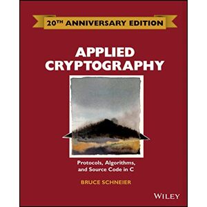 Schneier, Bruce Applied Cryptography: Protocols, Algorithms and Source Code in C Schneier, Bruce Applied Cryptography: Protocols, Algorithms and Source Code in C
