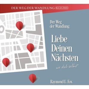 Fox, Raymond L Der Weg der Wandlung Liebe Deinen Nächsten wie dich Selbst (Journey of Transformation) Fox, Raymond L Der Weg der Wandlung Liebe Deinen Nächsten wie dich Selbst (Journey of Transformation)