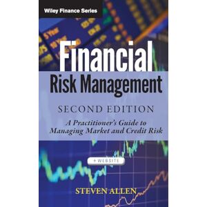 Allen, Steven Financial Risk Management: A Practitioner's Guide to Managing Market and Credit Risk: 721 (Wiley Finance) Allen, Steven Financial Risk Management: A Practitioner's Guide to Managing Market and Credit Risk: 721 (Wiley Finance)