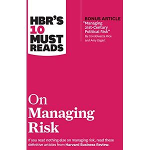 Review, Harvard Business HBR's 10 Must Reads on Managing Risk (with bonus article "Managing 21st-Century Political Risk" by Condoleezza Rice and Amy Zegart) Review, Harvard Business HBR's 10 Must Reads on Managing Risk (with bonus article "Managing 21st-Century Political Risk" by Condoleezza Rice and Amy Zegart)
