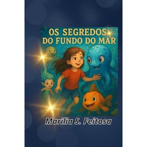 feitosa, auto marilia s Sara em uma grande aventura submarina: segredos do fundo do mar feitosa, auto marilia s Sara em uma grande aventura submarina: segredos do fundo do mar