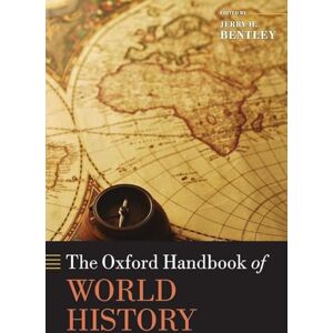 Bentley, Jerry H. The Oxford Handbook of World History (Oxford Handbooks in History) Bentley, Jerry H. The Oxford Handbook of World History (Oxford Handbooks in History)