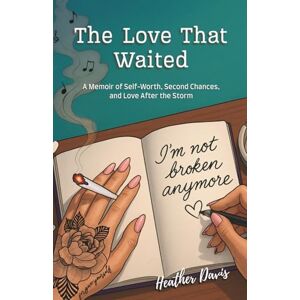 Davis, Heather The Love That Waited: A Memoir of Self-Worth, Second Chances, and Love After the Storm. Davis, Heather The Love That Waited: A Memoir of Self-Worth, Second Chances, and Love After the Storm.