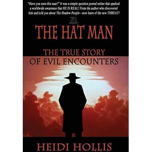 Hollis, Heidi The Hat Man: The True Story of Evil Encounters Hollis, Heidi The Hat Man: The True Story of Evil Encounters