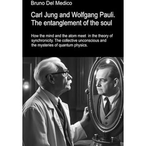Del Medico, Bruno Carl Jung and Wolfgang Pauli. The entanglement of the soul.: How the mind and the atom meet in the theory of synchronicity. The collective ... Texts by Bruno Del Medico in English. (ING)) Del Medico, Bruno Carl Jung and Wolfgang Pauli. The entanglement of the soul.: How the mind and the atom meet in the theory of synchronicity. The collective ... Texts by Bruno Del Medico in English. (ING))