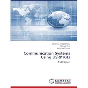 Abd El Ghany, Mohamed Communication Systems Using USRP Kits: 2nd Edition Abd El Ghany, Mohamed Communication Systems Using USRP Kits: 2nd Edition