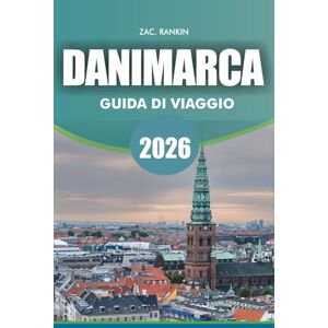 RANKIN, ZAC. DANIMARCA Guida di viaggio 2026: Guida di viaggio Danimarca 2026 Scopri le principali attrazioni Città Castelli Consigli sulla natura e cibo per famiglie Viaggiatori soli e con budget RANKIN, ZAC. DANIMARCA Guida di viaggio 2026: Guida di viaggio Danimarca 2026 Scopri le principali attrazioni Città Castelli Consigli sulla natura e cibo per famiglie Viaggiatori soli e con budget
