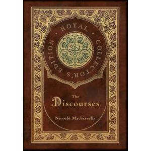 MACHIAVELLI, NICCOLO Discourses on Livy by Niccolo Machiavelli MACHIAVELLI, NICCOLO Discourses on Livy by Niccolo Machiavelli
