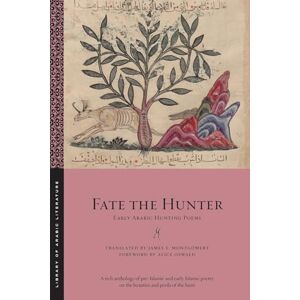 Fate the Hunter: Early Arabic Hunting Poems: 100 (Library of Arabic Literature) Fate the Hunter: Early Arabic Hunting Poems: 100 (Library of Arabic Literature)