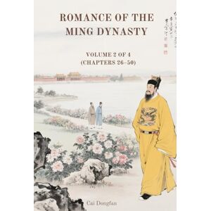 Cai, Dongfan Romance of the Ming Dynasty: Volume 2 of 4 (Chapters 26–50) Cai, Dongfan Romance of the Ming Dynasty: Volume 2 of 4 (Chapters 26–50)