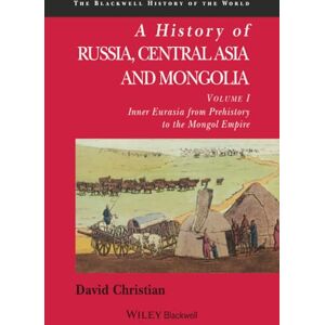 Christian, David A History of Russia, Central Asia and Mongolia, Volume I: Inner Eurasia from Prehistory to the Mongol Empire: 1 (Blackwell History of the World) Christian, David A History of Russia, Central Asia and Mongolia, Volume I: Inner Eurasia from Prehistory to the Mongol Empire: 1 (Blackwell History of the World)