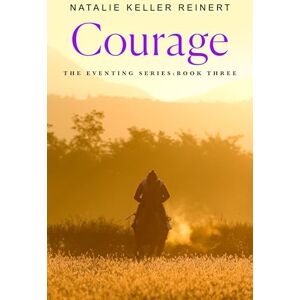 Reinert, Natalie Keller Courage: 3 (Eventing) Reinert, Natalie Keller Courage: 3 (Eventing)