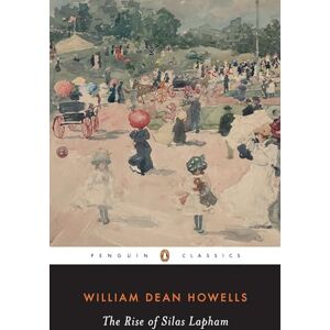 Howells, William Dean The Rise of Silas Lapham (Penguin American Library) Howells, William Dean The Rise of Silas Lapham (Penguin American Library)
