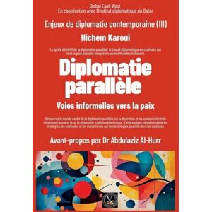 Karoui, Hichem Enjeux de diplomatie contemporaine (III): Diplomatie parallèle: 3 Karoui, Hichem Enjeux de diplomatie contemporaine (III): Diplomatie parallèle: 3