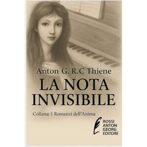R. C. Thiene, Anton G. LA NOTA INVISIBILE R. C. Thiene, Anton G. LA NOTA INVISIBILE