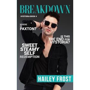 Frost, Hailey Breakdown (Hystoria Book 4): Rockstar Romance, Friends to lovers, Forced Proximity Frost, Hailey Breakdown (Hystoria Book 4): Rockstar Romance, Friends to lovers, Forced Proximity