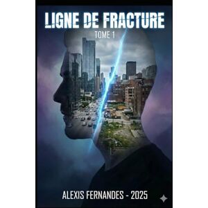 Fernandes Ligne de fracture: Tome 1 Fernandes Ligne de fracture: Tome 1