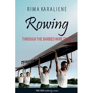 Karaliene, Rima Rowing Through The Barbed Wire Fence Karaliene, Rima Rowing Through The Barbed Wire Fence